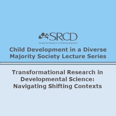 Transformational Research in Developmental Science: Navigating Shifting Contexts